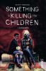 Something is killing the children T.4