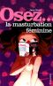 Osez... la masturbation fminine