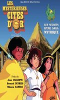 Les mystrieuses cits d'or - Les secrets d'une saga