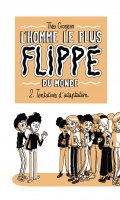 L'homme le plus flipp du monde T.2